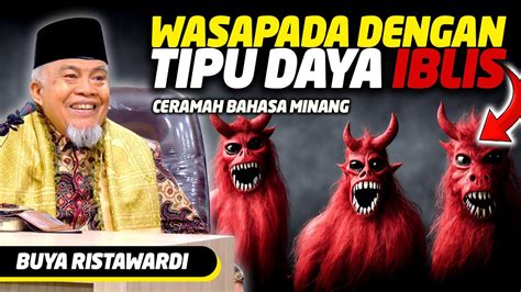 Waspada Dengan Hasutan Iblis Ceramah Bahasa Minang Bersama Buya