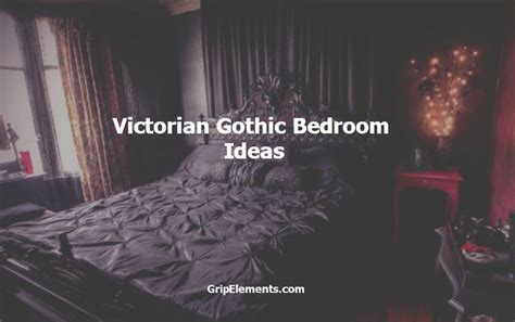 7 Excellent Victorian Gothic Bedroom Ideas - GRIP ELEMENTS