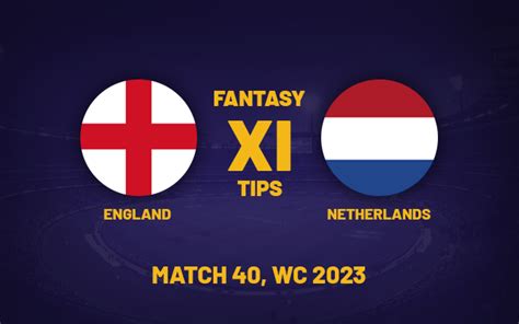 Eng Vs Ned Dream11 Prediction Dream11 Playing Xi Player Stats And