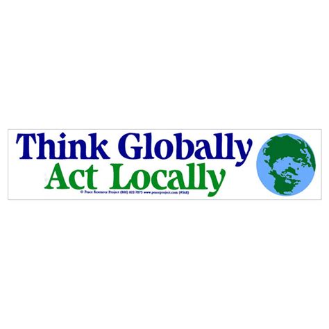 Think Globally Act Locally Bumper Sticker Decal Or Magnet Etsy