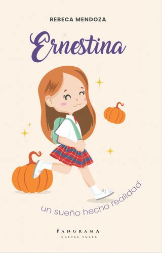 Ernestina un sueño hecho realidad Rebeca Mendoza PAR TRES Editores