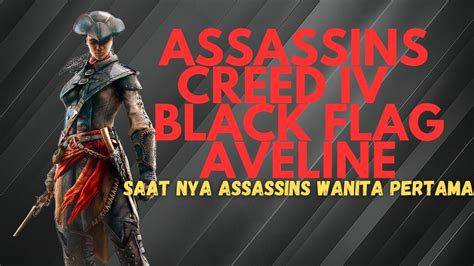 Saat Nya Assassins Wanita Pertama Assassins Creed Iv Black Flag