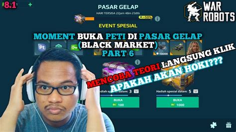 MENCOBA TEORI LANGSUNG KLIK Moment Buka Peti Di Pasar Gelap War Robots