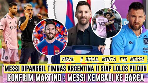 Dikonfirmasi Martino Mungkin Messi Akan Balik Ke Barcamesai Di