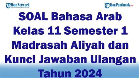 40 SOAL Bahasa Arab Kelas 11 Semester 1 Madrasah Aliyah Dan Kunci