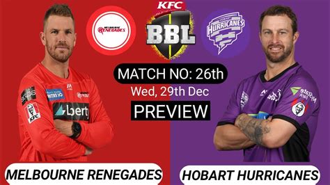 Big Bash Hobart Hurricanes Vs Melbourne Renegades Th Match Preview