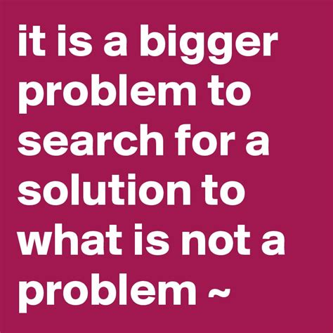 bigger problem  search   solution