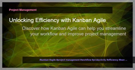 Demystifying Kanban Agile Streamline Your Workflow For Efficient