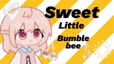 Sweet Little Bumblebee Meme Fake Collab Gacha Club 🍯🐝 Sakur0 Youtube