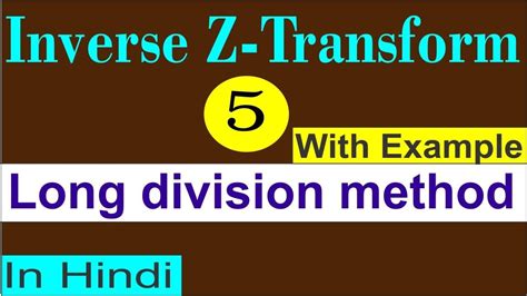 Inverse Z Transform Long Division Method With Example Problems And