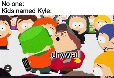 No one: Kids named Kyle: ,. - iFunny | South park funny, South park ...