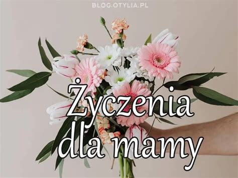 Yczenia Urodzinowe Dla Mamy Od C Rki Lub Od Syna Powa Ne I Mieszne