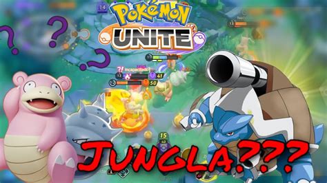 Pokemon Unite Queria Cambiar El Meta Con Blastoise Jungla YouTube