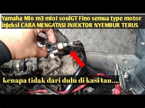 Cara Mengatasi Yamaha Mio M3 Injektor Nyembur Terus Ozziechanel YouTube