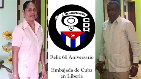 Embajada De Cuba En Liberia Felicita A Los CDR En Su 60 De Aniversario