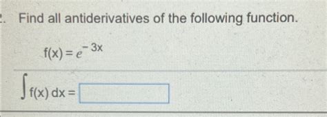 Solved Find All Antiderivatives Of The Following Chegg