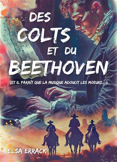 Des Colts et du Beethoven Et il paraît que la musique adoucit les