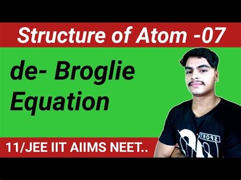 Structure Of Atom L De Broglie Equation L Dual Nature Of Matter L