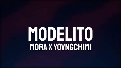 Mora X Yovngchimi Modelito Letralyrics Youtube