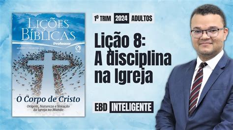 Lição 8 Adultos A disciplina na Igreja EBD Inteligente YouTube