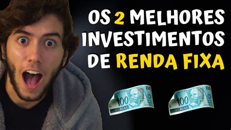 Os Melhores Investimentos De Renda Fixa Para Voc Investir Pouco