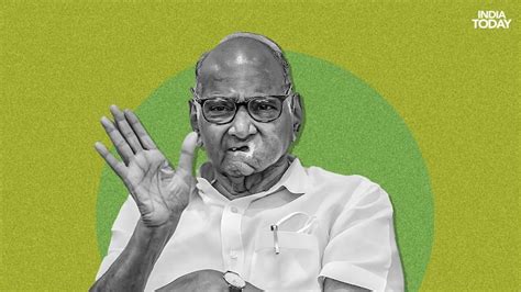 Has Sharad Pawar Dropped Hint On Ncp S Future Indicated He Might Not Toe Party Line India Today