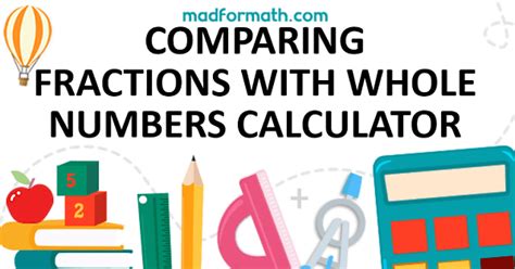 Comparing Fractions With Whole Numbers Calc