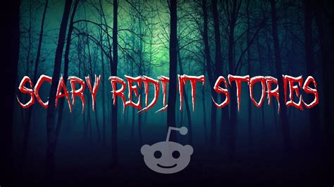 True Scary Stories From Reddit Youtube