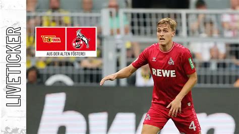 1 FC Köln 16 Bundesliga Spieltag Liveticker bei Union Berlin