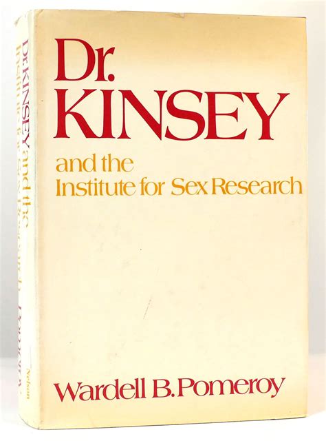 Dr Kinsey And The Institute For Sex Research Wardell B Pomeroy