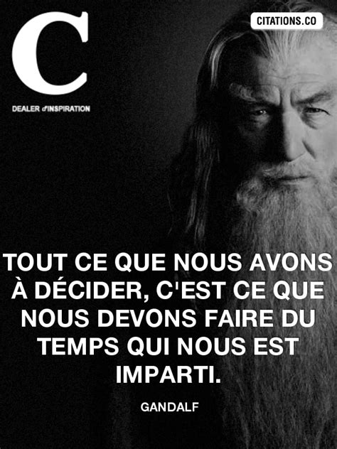 Gandalf Tout Ce Que Nous Avons D Cider C Est Ce Que Nous Devons