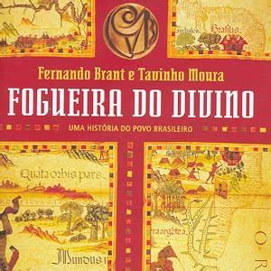 Fogueira Do Divino Uma Hist Ria Do Povo Brasileiro By Fernando Brant E