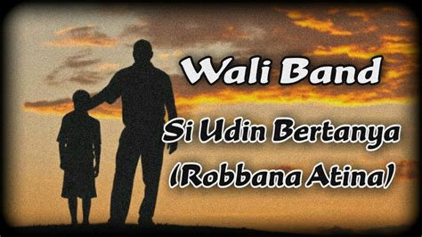 Wali Band Si Udin Bertanya Robbana Atina YouTube