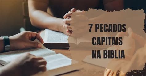 7 pecados capitais na Biblia Veja estudo bíblico completo