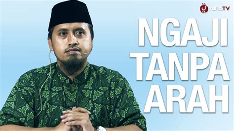 Kajian Islam Ngaji Tanpa Arah Ustadz Abdullah Zaen Ma Youtube