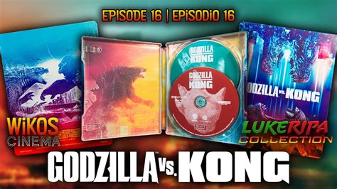 LUKERIPA COLLECTION Episode 16 Godzilla Vs Kong Steelbook 4K