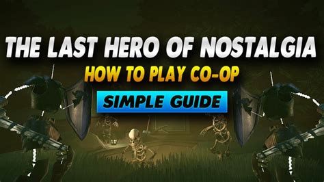 The Last Hero Of Nostalgaia How To Play Co Op Simple Guide Youtube