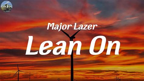 Lean On Major Lazer Lyrics Closer Ritual The Nights Youtube