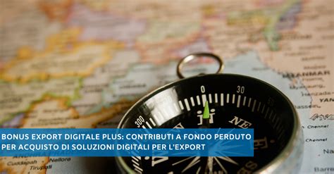 Bonus Export Digitale Plus Contributi A Fondo Perduto Per Acquisto Di