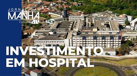 Investimento Para O Hu De Londrina Youtube