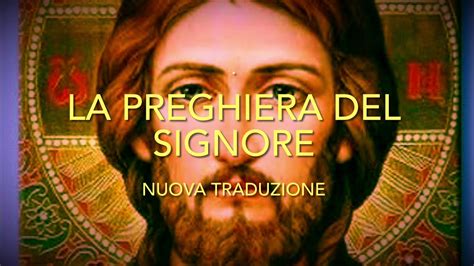 La Preghiera Del Signore Padre Nostro Nuova Versione Youtube