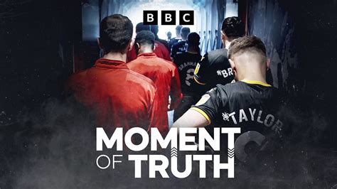 Bbc Sounds Moment Of Truth Available Episodes