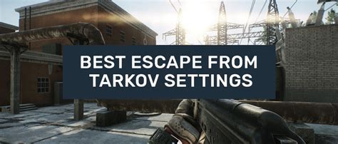 Best Escape From Tarkov Settings (Updated January 2025)