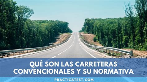 Qué Son Las Carreteras Convencionales Y Su Normativa