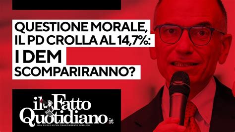 Questione Morale Il Pd Crolla Al I Dem Scompariranno Youtube