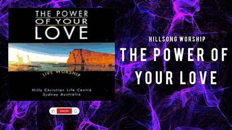 The Power Of Your Love Hillsong Worship Lyrics Viral Jesus