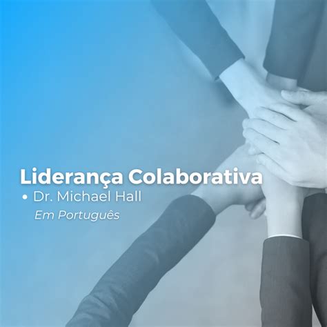 Michael Hall Lideran A Colaborativa Portugu S Inap Rj