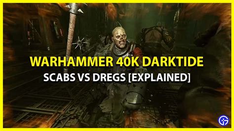 Difference Between Scabs Vs Dregs In Darktide Explained