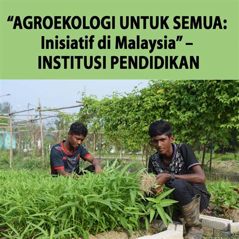 AGROEKOLOGI UNTUK SEMUA Inisiatif Di Malaysia INSTITUSI PENDIDIKAN