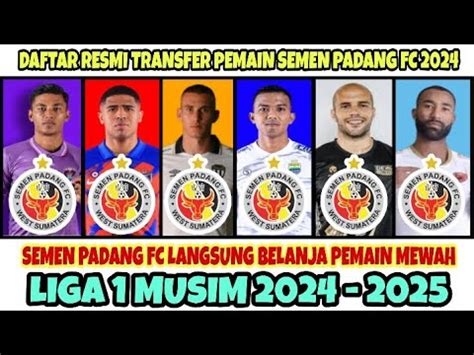 BERITA SEMEN PADANG FC HARI INIINILAH DAFTAR PEMAIN BARU SEMEN PADANG